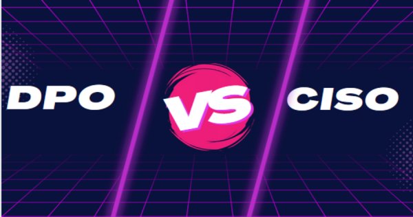Demystifying the Roles of DPO and CISO in Cybersecurity